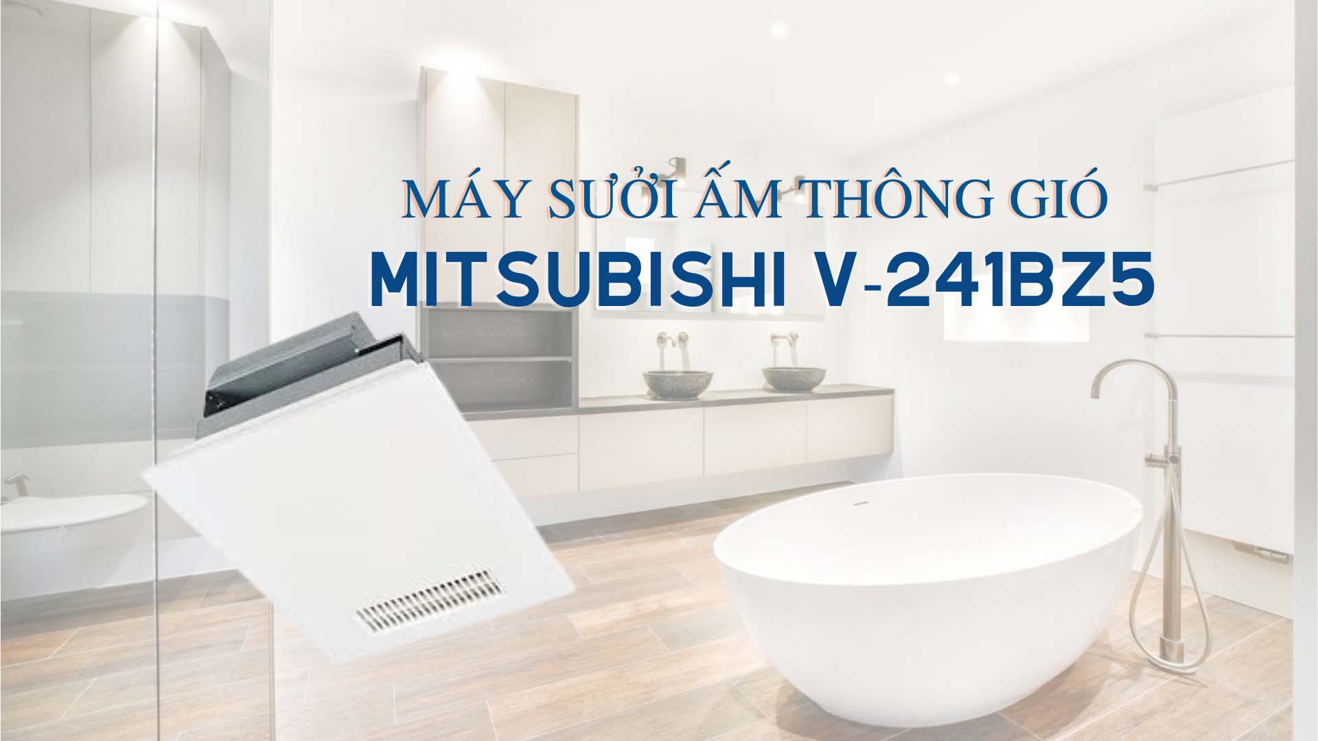 Máy sưởi ấm thông gió Mitsubishi V-241BZ5 cho nhà tắm